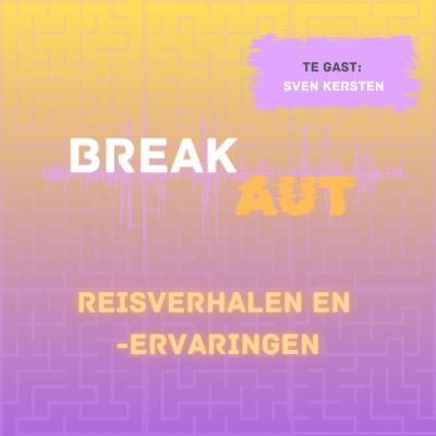 BreakAUT #7 - Reisverhalen en -ervaringen met Sven Kersten BreakAUT #7 - Reisverhalen en -ervaringen met Sven Kersten