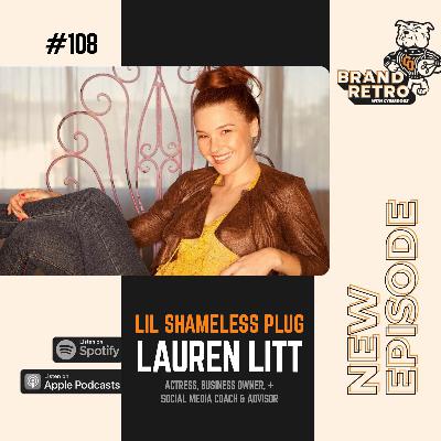 Lil Shameless Plug with Lauren Litt Lil Shameless Plug with Lauren Litt