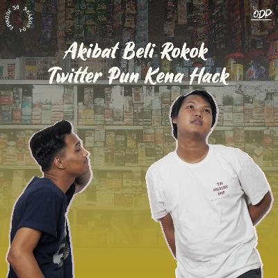 S.04 Eps.36 | Akibat Beli Rokok, Twitterpun Kena Hack