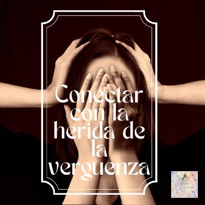 Conectar con la herida de la vergüenza: crear otras lecturas es posible.