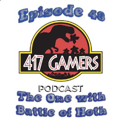 417Gamer Podcast Episode 48: The One with Battle of Hoth
