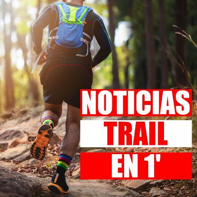 06 Noticias de Trail en 1 minuto 14/02/23. UTMB World Series, Costal Challenge, Copa Fedme Carreras de montaña