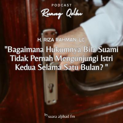 Bagaimana Hukumnya Bila Suami Tidak Pernah Mengunjungi Istri Kedua Selama Satu Bulan?