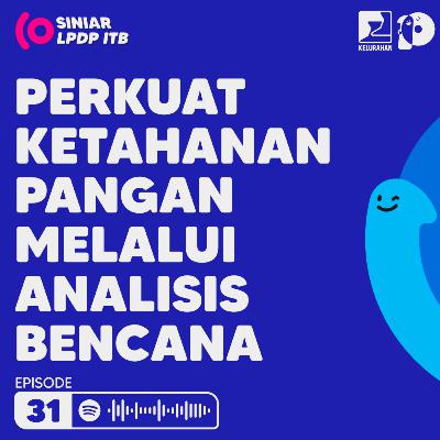 Episode 31. Perkuat Ketahanan Pangan Melalui Analisis Bencana Episode 31. Perkuat Ketahanan Pangan Melalui Analisis Bencana