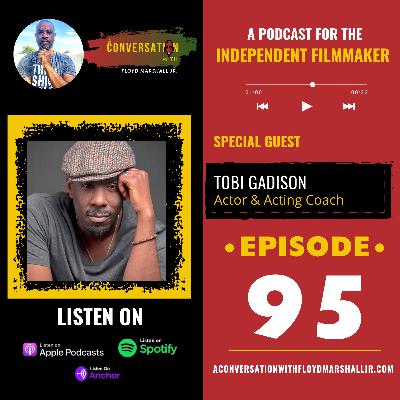 A Conversation With host Floyd Marshall Jr.- EPS 95 - How to break into acting with acting coach Tobi Gadison