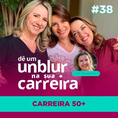 EP#38 | Carreira 50+