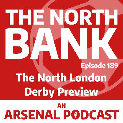 Ep. 189 - The North London Derby Preview Ep. 189 - The North London Derby Preview