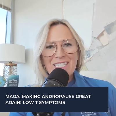 MAGA: Making Andropause Great Again! Low T Symptoms