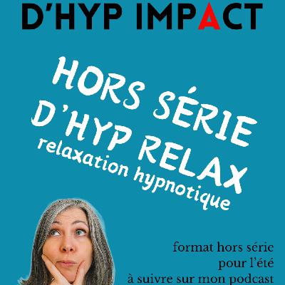 D'HYP IMPACT hors série : relaxation hypnotique au coeur d'une forêt fantastique D'HYP IMPACT hors série : relaxation hypnotique au coeur d'une forêt fantastique