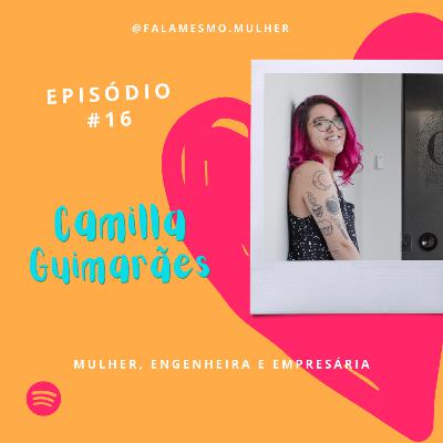 #16 - Fala mesmo, Camilla Guimarães