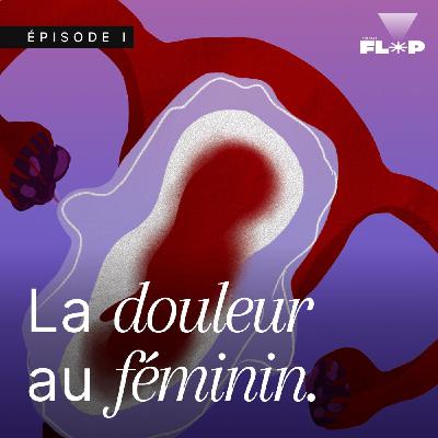 Entre crampes et confidences | La douleur au féminin (1/2) Entre crampes et confidences | La douleur au féminin (1/2)