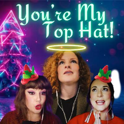 You're My Top Hat!