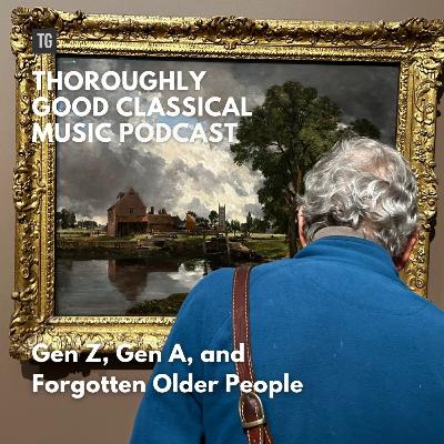 225: Gen Z, Gen A, and Forgotten Older People 225: Gen Z, Gen A, and Forgotten Older People