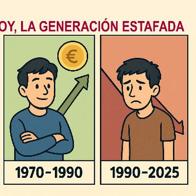 Ep. 21 - Jóvenes de hoy, la generación estafada