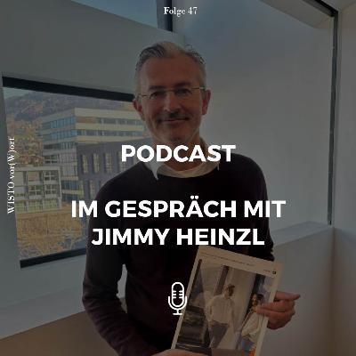 #47 Jimmy Heinzl, Geschäftsführer der Wirtschafts-Standort Vorarlberg GmbH (WISTO)