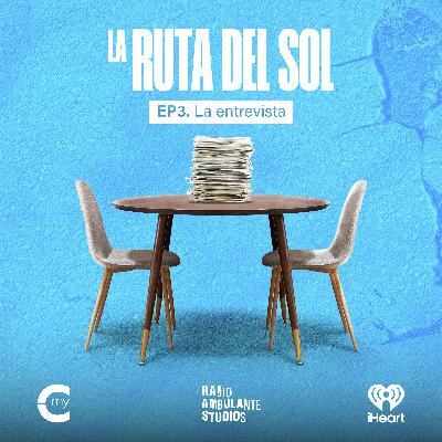La Ruta del Sol | 3. La entrevista