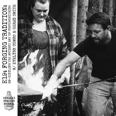 Episode 19: Forging Tradition: Re-Kindling the Ancient Art of Coppersmithing w/ Evelynn Combs & Gerad Smith