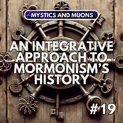19: An Integrative Approach to Mormonism's History - Mormonism and Western Esotericism Conference