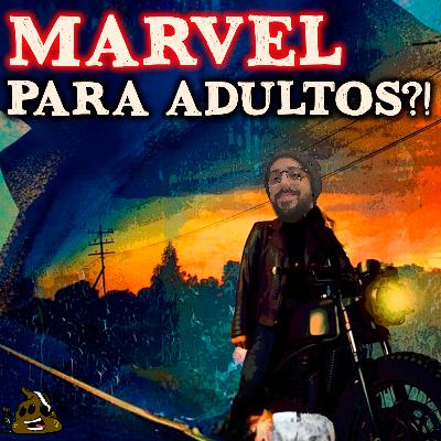 MARVEL PARA ADULTOS!? - Ep. #31