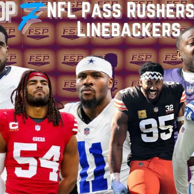 Episode 574: NFL Top 7 Series (Part II): PASS RUSHERS & LINEBACKERS Show | 7/28/2025