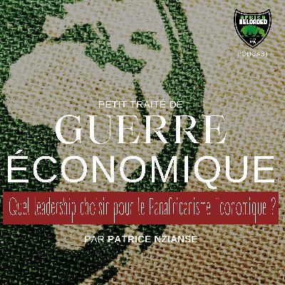 Quel Leadership choisir pour le Panafricanisme Economique ?