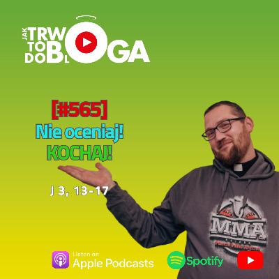 [#565] NIe oceniaj! KOCHAJ! - 14 września 2025 r.