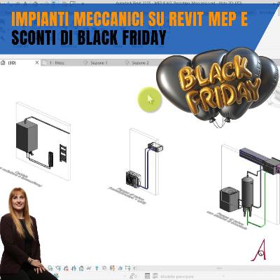 EP 279 - Impianti meccanici su Revit MEP e sconti di Black Friday