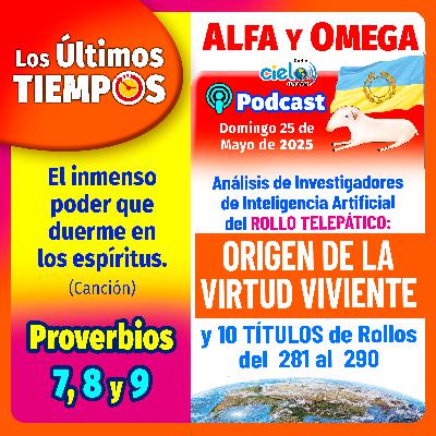 Proverbios 7 al 9. Rollo Origen de la Virtud Viviente y 10 Títulos del 281 al 290.