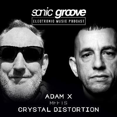 Adam X meets Crystal Distortion (Spiral Tribe / Network23) - Sonic Groove Podcast SGX023