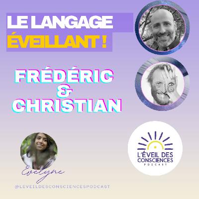 #165 Le langage Éveillant : car il y a des mots qui manquent pour exprimer certaines expériences, sensations...Frédéric & Christian