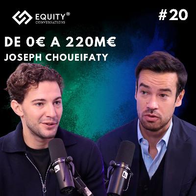 DE 0€ A 220 M€ AVEC JOSEPH CHOUEIFATY
