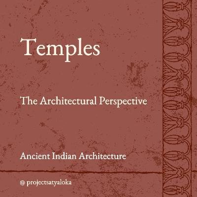 Temples : The Architectural Perspective Temples : The Architectural Perspective