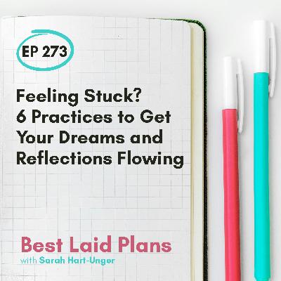 Feeling Stuck? 6 Practices to Get Your Dreams and Reflections Flowing EP 273