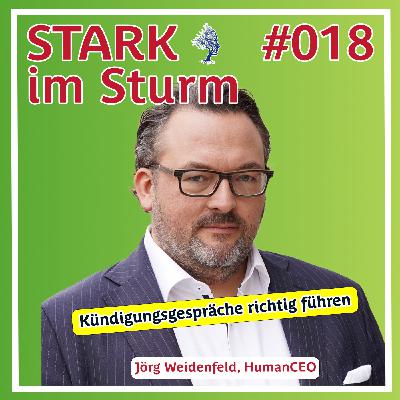 #018 Kündigungsgespräche richtig führen - mit Jörg Weidenfeld, HumanCEO #018 Kündigungsgespräche richtig führen - mit Jörg Weidenfeld, HumanCEO