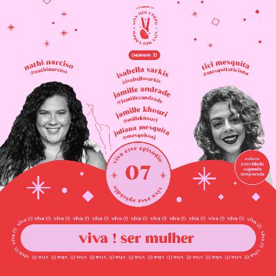 #015 : viva ! ser mulher