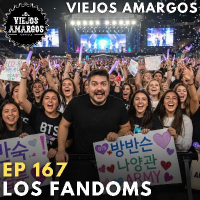 Ep 167. Los Fandoms