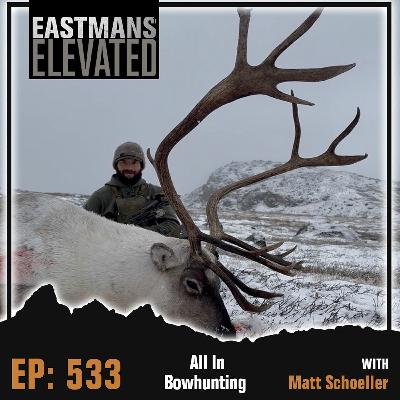 Episode 533: All In Bowhunting With Matt Schoeller Episode 533: All In Bowhunting With Matt Schoeller