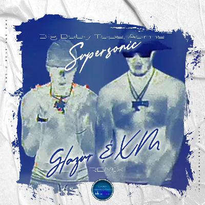 Big Baby Tape, Aarne - Supersonic (Glazur & XM Extended Remix)