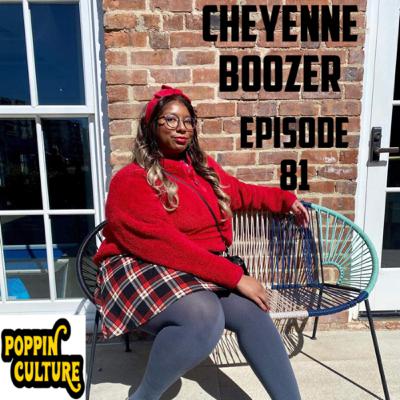 PoppinCulture Ep 81 Cheyenne Boozer