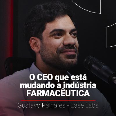 A REVOLUÇÃO DA INDÚSTRIA FARMACÊUTICA COM A EASE LABS - GUSTAVO PALHARES | DONOS DAS VENDAS T12 #5