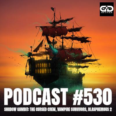 530. Shadow Gambit: The Cursed Crew, Vampire Survivors, Blasphemous 2