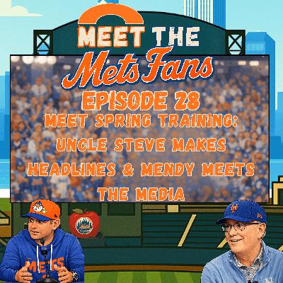 Episode 28: Meet Spring Training - Uncle Steve Making Headlines & Mendy Meets The Media