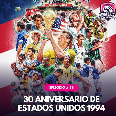 #36 Celebramos 30 AÑOS del mundial de ESTADOS UNIDOS 1994