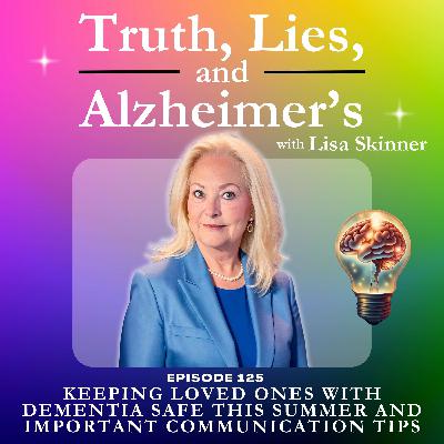 Keeping Loved Ones with Dementia Safe This Summer and  Important Communication Tips