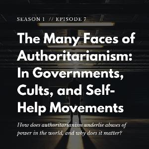 The Many Faces of Authoritarianism - In Governments, Cults, and Self-Help Movements The Many Faces of Authoritarianism - In Governments, Cults, and Self-Help Movements