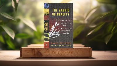 [Review] The Fabric of Reality (David Deutsch) Summarized