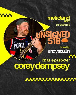 Unsigned518 - Episode 195 - Corey Dempsey