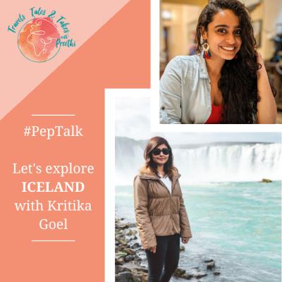 Ep. 06 - #PepTalk! Let's explore Iceland with Kritika Goel!