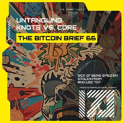 Untangling Knots vs. Core | THE BITCOIN BRIEF 66
