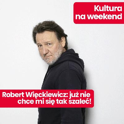 Kultura na wekeend: Robert Więckiewicz – wywiad o serialu “Minuta Ciszy”, Kościele i życiowym lenistwie Kultura na wekeend: Robert Więckiewicz – wywiad o serialu “Minuta Ciszy”, Kościele i życiowym lenistwie